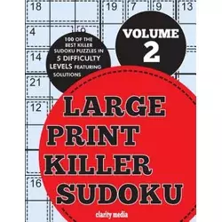 Large Print Killer Sudoku Volume 2: 100 killer sudoku puzzles in 5 difficulty levels