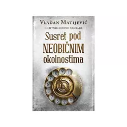 Susret pod neobičnim okolnostima - Vladan Matijević