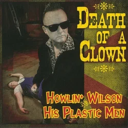 Howlin Wilson & His Plastic Men - Death Of A Clown (EP)