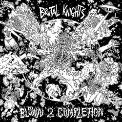Brutal Knights - Blown 2 Completion (LP)