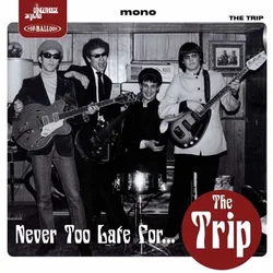 The Trip - Never Too Late For… (LP)