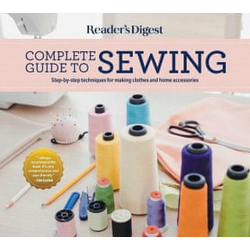 Readers Digest Complete Guide to Sewing: Step by Step Techniques for Making Clothes and Home Accessories