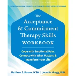 The Acceptance and Commitment Therapy Skills Workbook