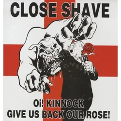 Close Shave - Oi! Kinnock Give Us Back Our Rose! (LP)