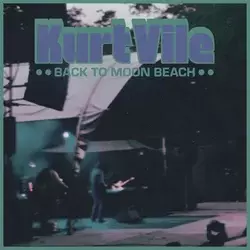 Kurt Vile - Back to Moon Beach