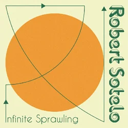 Robert Sotelo - Infinite Sprawling (LP)