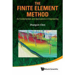 Finite Element Method, The: Its Fundamentals And Applications In Engineering