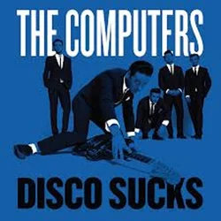 The Computers - Disco Sucks (7)