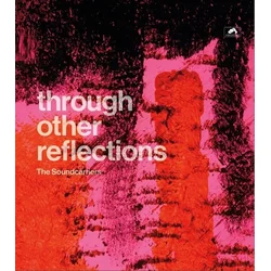 The Soundcarriers - Through Other Reflections (Limited Edition) (LP)
