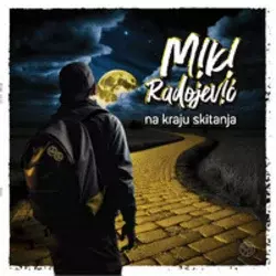 Miki Radojević - Na kraju skitanja