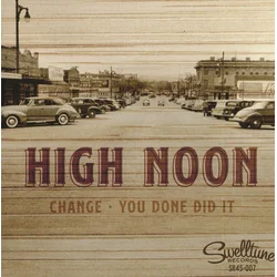 High Noon - Change/You Done Did It (LP)