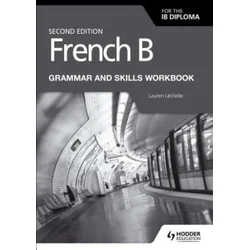 French B for the IB Diploma Grammar and Skills Workbook Second Edition