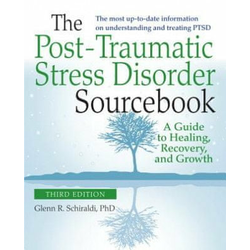 Post-Traumatic Stress Disorder Sourcebook, Revised and Expanded Second Edition: A Guide to Healing, Recovery, and Growth
