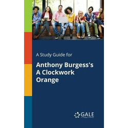 Study Guide for Anthony Burgesss A Clockwork Orange