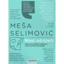 Most od riječi - Meša Selimović