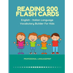 Reading 200 Flash Cards English - Italian Language Vocabulary Builder For Kids: Practice Basic Sight Words list activities books to improve reading sk