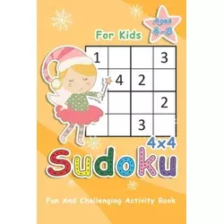 Sudoku For Kids Ages 4-8: 4x4 Sudoku Puzzles to Exercise Your Mind - Fun And Challenging Activity Book For Kids
