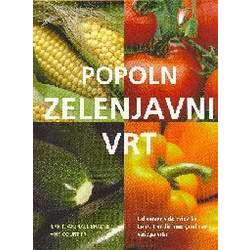 KNJIGE ITD. popoln zelenjavni vrt - CELOVIT VODIČ MED GREDICAMI VAŠEGA VRTA