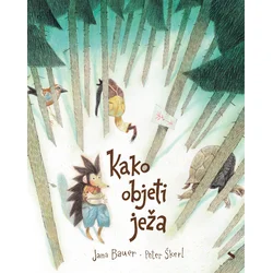 Kako objeti ježa - Jana Bauer