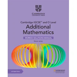 Cambridge IGCSE™ and O Level Additional Mathematics Worked Solutions Manual with Digital Version (2 Years Access)