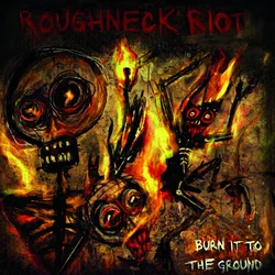 Roughneck Riot - Burn It To The Ground (Limited Edition) (LP)