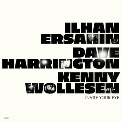 Ilhan Ersahin & Dave Harrington & Kenny Wollesen - Invite Your Eye (LP)
