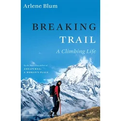 Breaking Trail: A Climbing Life