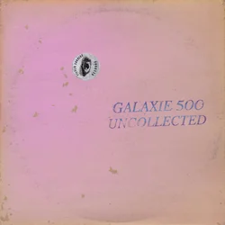 Galaxie 500 - Uncollected Noise New York 88 -90 (2 LP)