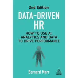 Data-Driven HR: How to Use Ai, Analytics and Data to Drive Performance