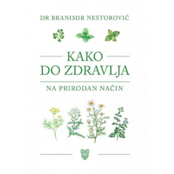Kako do zdravlja na prirodan način - dr Branimir Nestorović