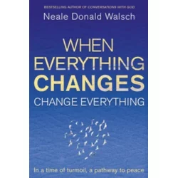 When Everything Changes, Change Everything