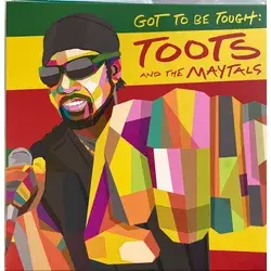 Toots & The Maytals - Got To Be Tough