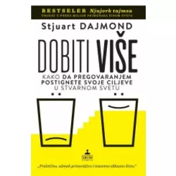 Dobiti više - Kako da pregovaranjem postignete svoje ciljeve u stvarnom svetu