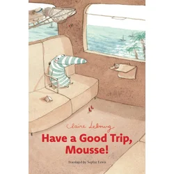 Have a Good Trip, Mousse!