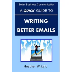 A Quick Guide to Writing Better Emails