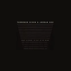 Terrence Dixon & Jordan GCZ - Keep In Mind Im Out Of My Mind (2 LP)
