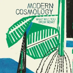 Modern Cosmology - What Will You Grow Now? (Limited Edition) (LP)