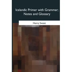 Icelandic Primer with Grammar, Notes and Glossary