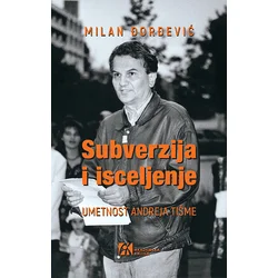 Subverzija i isceljenje-umetnost Anreja Tišme