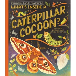 Whats Inside a Caterpillar Cocoon?: And Other Questions about Moths & Butterflies