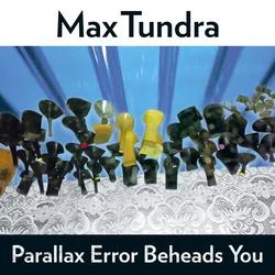Max Tundra - Parallax Error Beheads You (LP)