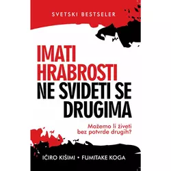 Imati hrabrosti ne svideti se drugima - Ičiro Kišimi, Fumitake Koga