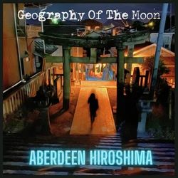 Geography Of The Moon - Aberdeen Hiroshima (LP)