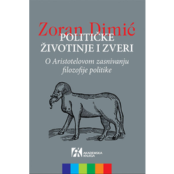 Političke životinje i zveri: o Aristotelovom zasnivanju filozofije politike