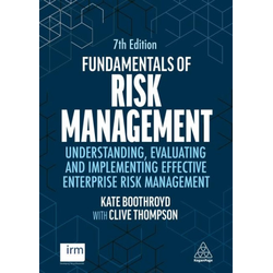 Fundamentals of Risk Management – Understanding, Evaluating and Implementing Effective Enterprise Risk Management