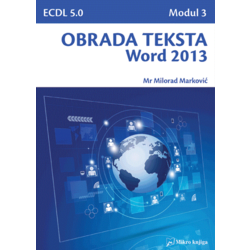 OBRADA TEKSTA: WORD 2013 ECDL 5.0 MODUL 3, Mr. Milorad Marković