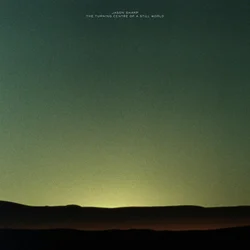 Jason Sharp - The Turning Centre Of A Still World (LP)