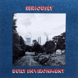 Seriously - Built Environment (LP)
