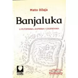 Banjaluka u putopisima, zapisima i legendama