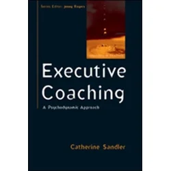 Executive Coaching: A Psychodynamic Approach